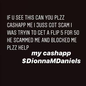 Cashapp $DionnaMDaniels I got scammed earlier
